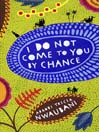 I Do Not Come to You by Chance (eBook)